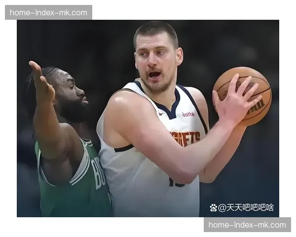 掘金主场103-84大胜凯尔特人，约基奇三双主导攻防节奏